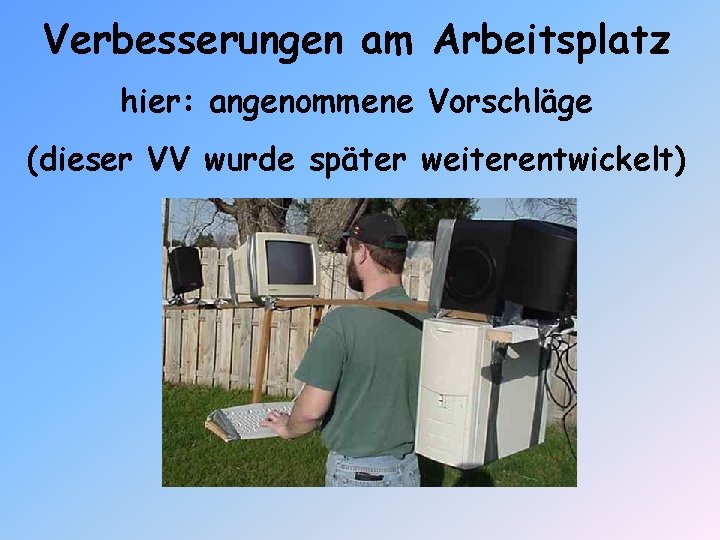 Verbesserungen am Arbeitsplatz hier: angenommene Vorschläge (dieser VV wurde später weiterentwickelt) 