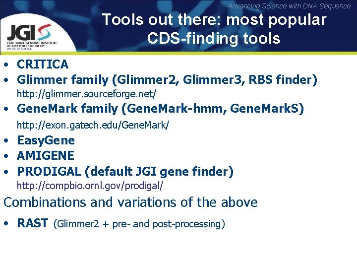 Advancing Science with DNA Sequence Tools out there: most popular CDS-finding tools • CRITICA