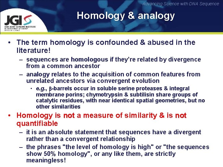 Advancing Science with DNA Sequence Homology & analogy • The term homology is confounded