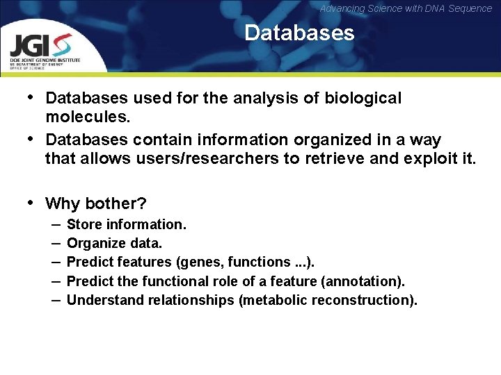 Advancing Science with DNA Sequence Databases • Databases used for the analysis of biological