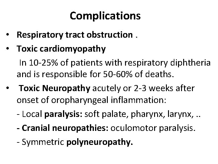 Complications • Respiratory tract obstruction. • Toxic cardiomyopathy In 10 -25% of patients with