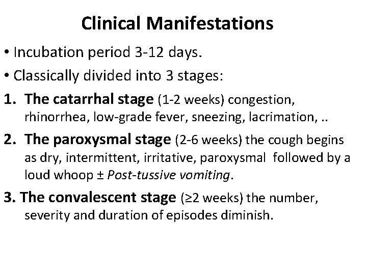 Clinical Manifestations • Incubation period 3 -12 days. • Classically divided into 3 stages: