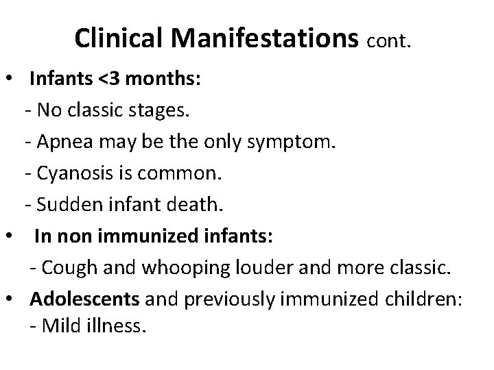 Clinical Manifestations cont. • Infants <3 months: - No classic stages. - Apnea may