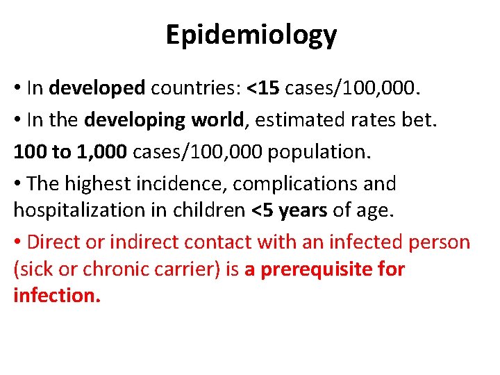 Epidemiology • In developed countries: <15 cases/100, 000. • In the developing world, estimated