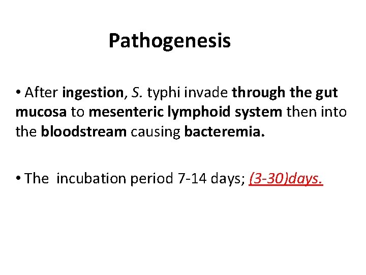 Pathogenesis • After ingestion, S. typhi invade through the gut mucosa to mesenteric lymphoid