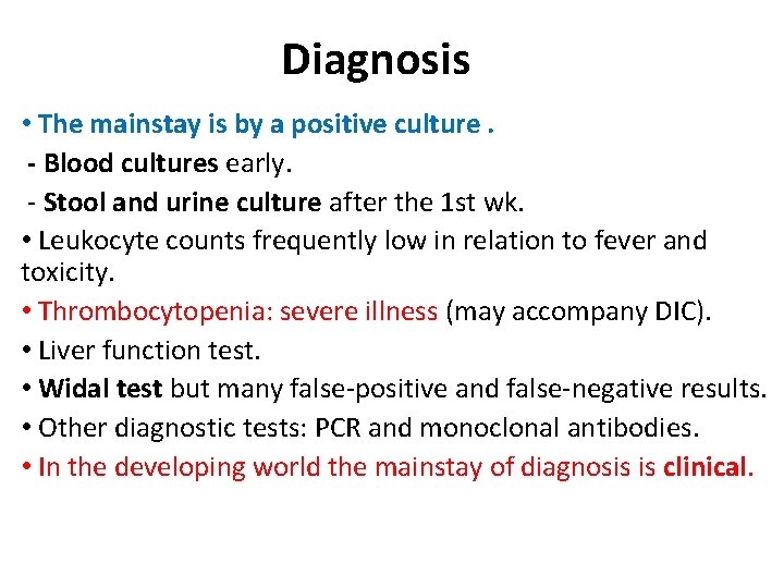 Diagnosis • The mainstay is by a positive culture. - Blood cultures early. -