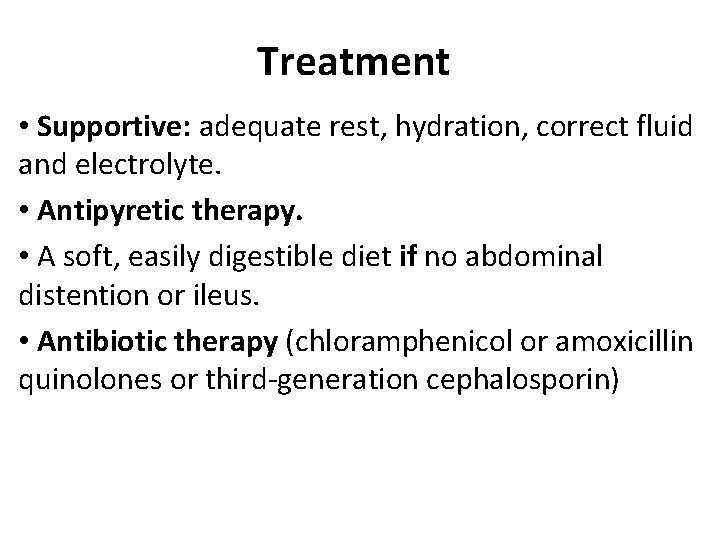 Treatment • Supportive: adequate rest, hydration, correct fluid and electrolyte. • Antipyretic therapy. •