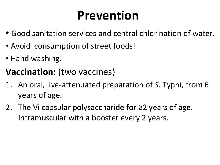 Prevention • Good sanitation services and central chlorination of water. • Avoid consumption of