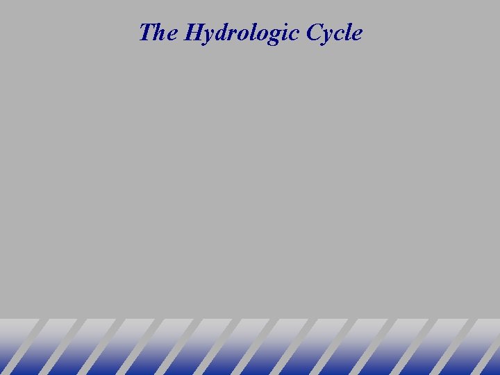 The Hydrologic Cycle 