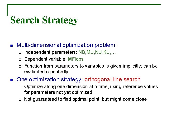 Search Strategy n Multi-dimensional optimization problem: q q q n Independent parameters: NB, MU,