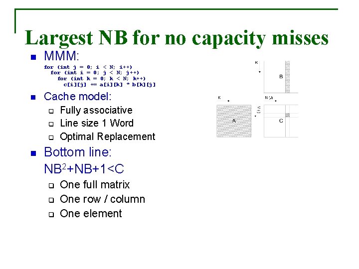 Largest NB for no capacity misses n MMM: for (int j = 0; i