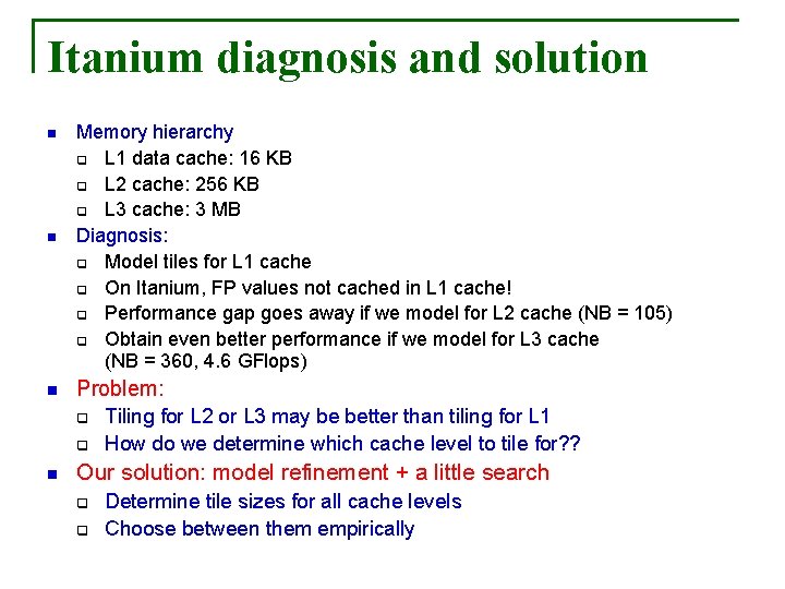 Itanium diagnosis and solution n Memory hierarchy q L 1 data cache: 16 KB