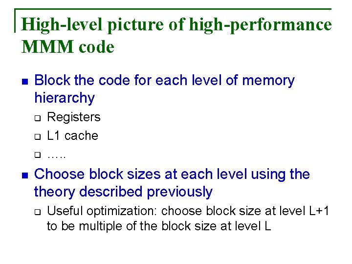 High-level picture of high-performance MMM code n Block the code for each level of