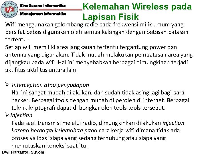 Bina Sarana Informatika Manajemen Informatika Kelemahan Wireless pada Lapisan Fisik Wifi menggunakan gelombang radio
