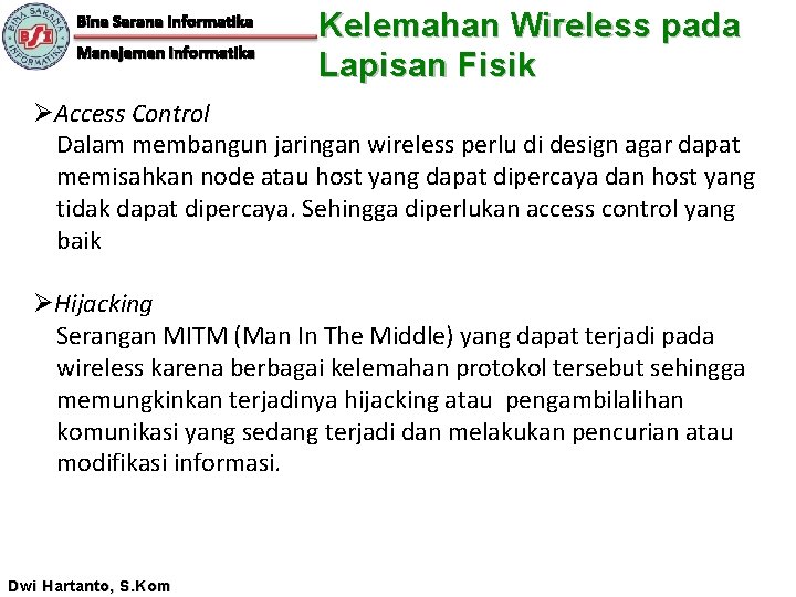 Bina Sarana Informatika Manajemen Informatika Kelemahan Wireless pada Lapisan Fisik ØAccess Control Dalam membangun