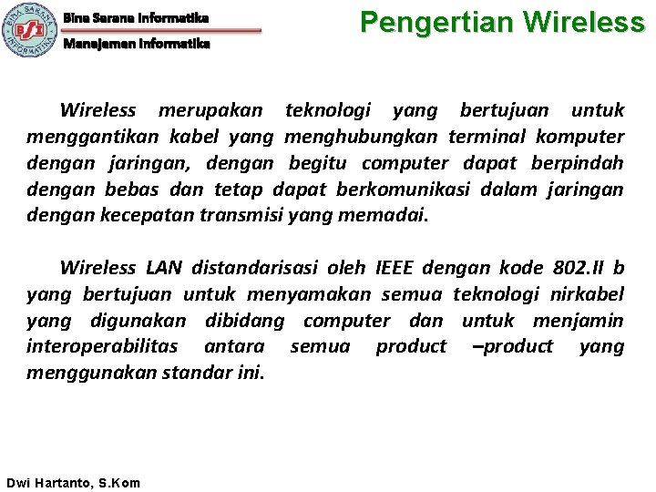 Bina Sarana Informatika Manajemen Informatika Pengertian Wireless merupakan teknologi yang bertujuan untuk menggantikan kabel