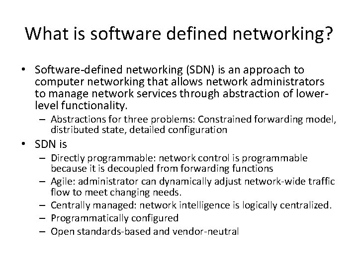 What is software defined networking? • Software-defined networking (SDN) is an approach to computer