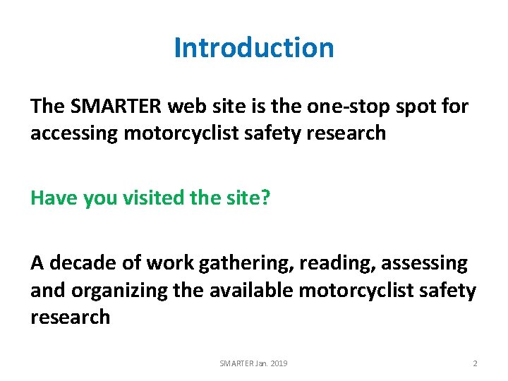 Introduction The SMARTER web site is the one-stop spot for accessing motorcyclist safety research