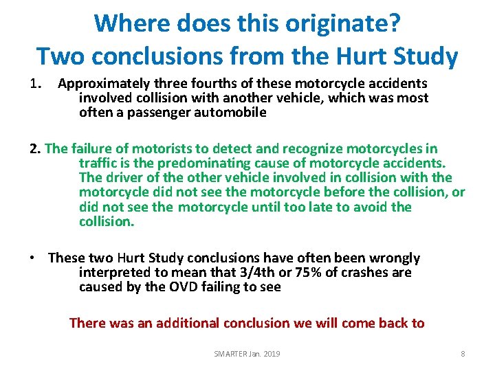 Where does this originate? Two conclusions from the Hurt Study 1. Approximately three fourths