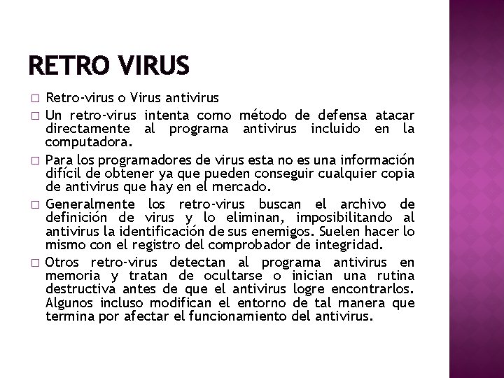 RETRO VIRUS � � � Retro-virus o Virus antivirus Un retro-virus intenta como método