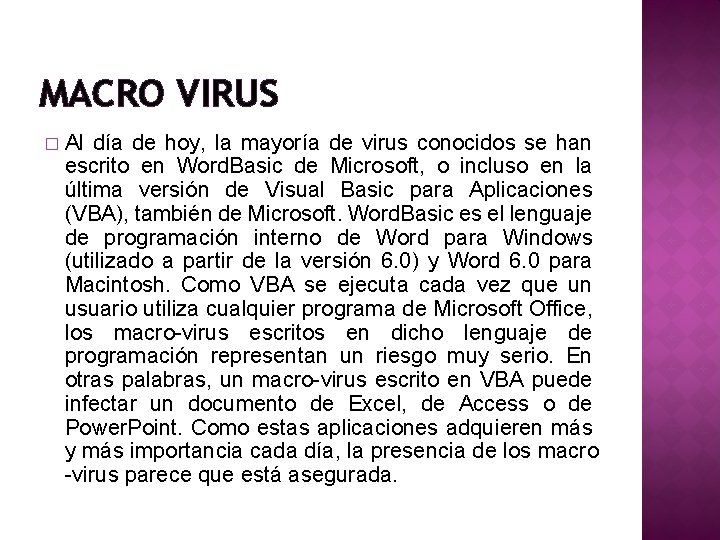 MACRO VIRUS � Al día de hoy, la mayoría de virus conocidos se han