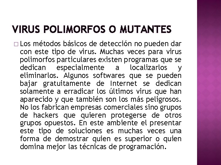 VIRUS POLIMORFOS O MUTANTES � Los métodos básicos de detección no pueden dar con