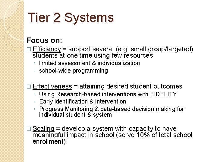 Tier 2 Systems Focus on: � Efficiency = support several (e. g. small group/targeted)