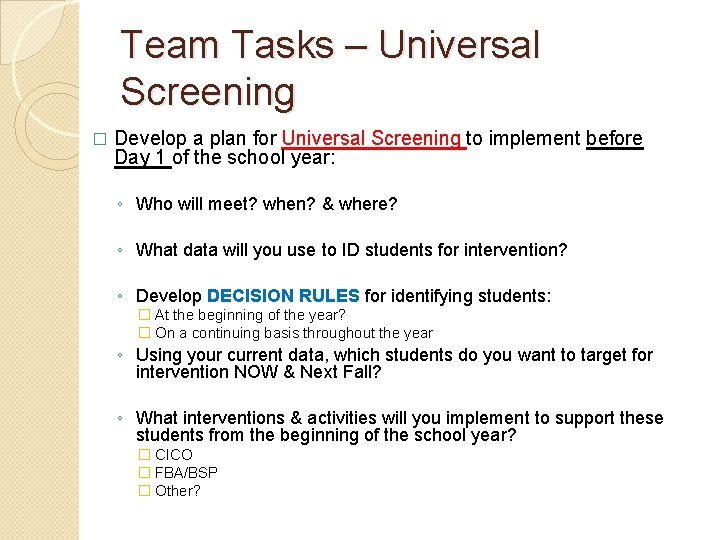 Team Tasks – Universal Screening � Develop a plan for Universal Screening to implement