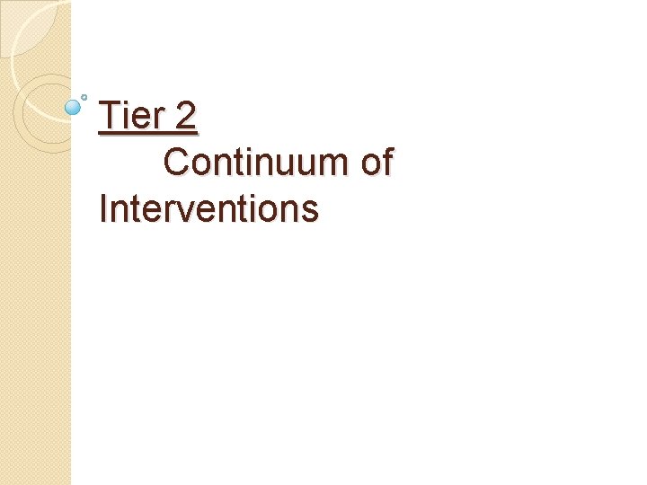 Tier 2 Continuum of Interventions 