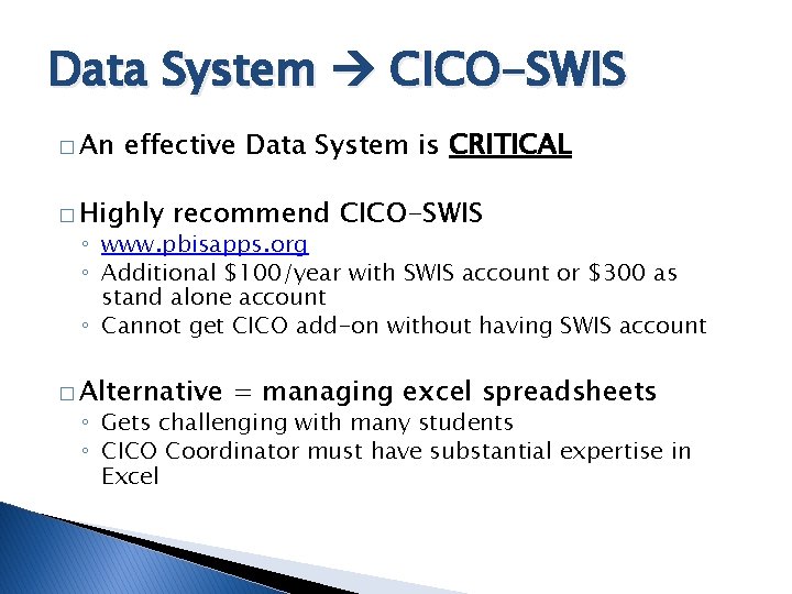 Data System CICO-SWIS � An effective Data System is CRITICAL � Highly recommend CICO-SWIS
