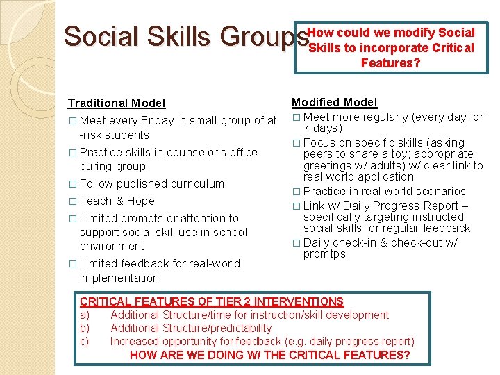 could we modify Social Skills Groups. How Skills to incorporate Critical Features? Traditional Model