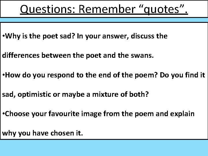 Questions: Remember “quotes”. • Why is the poet sad? In your answer, discuss the