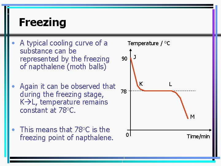 Freezing • A typical cooling curve of a substance can be represented by the