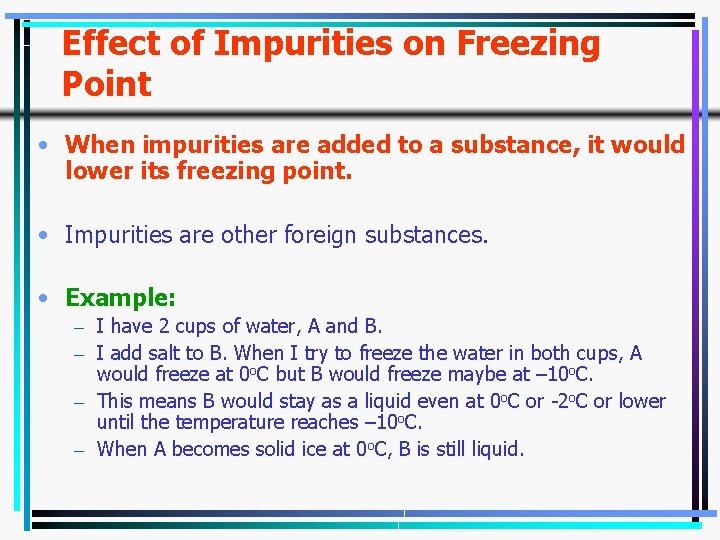 Effect of Impurities on Freezing Point • When impurities are added to a substance,