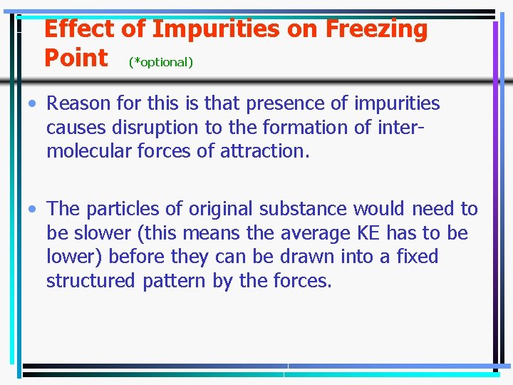 Effect of Impurities on Freezing Point (*optional) • Reason for this is that presence Effect of Impurities on Freezing Point (*optional) • Reason for this is that presence