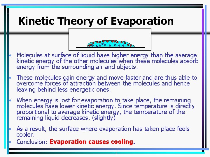 Kinetic Theory of Evaporation • Molecules at surface of liquid have higher energy than