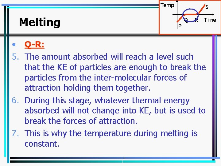 Temp Melting S P Q R Time • Q-R: 5. The amount absorbed will