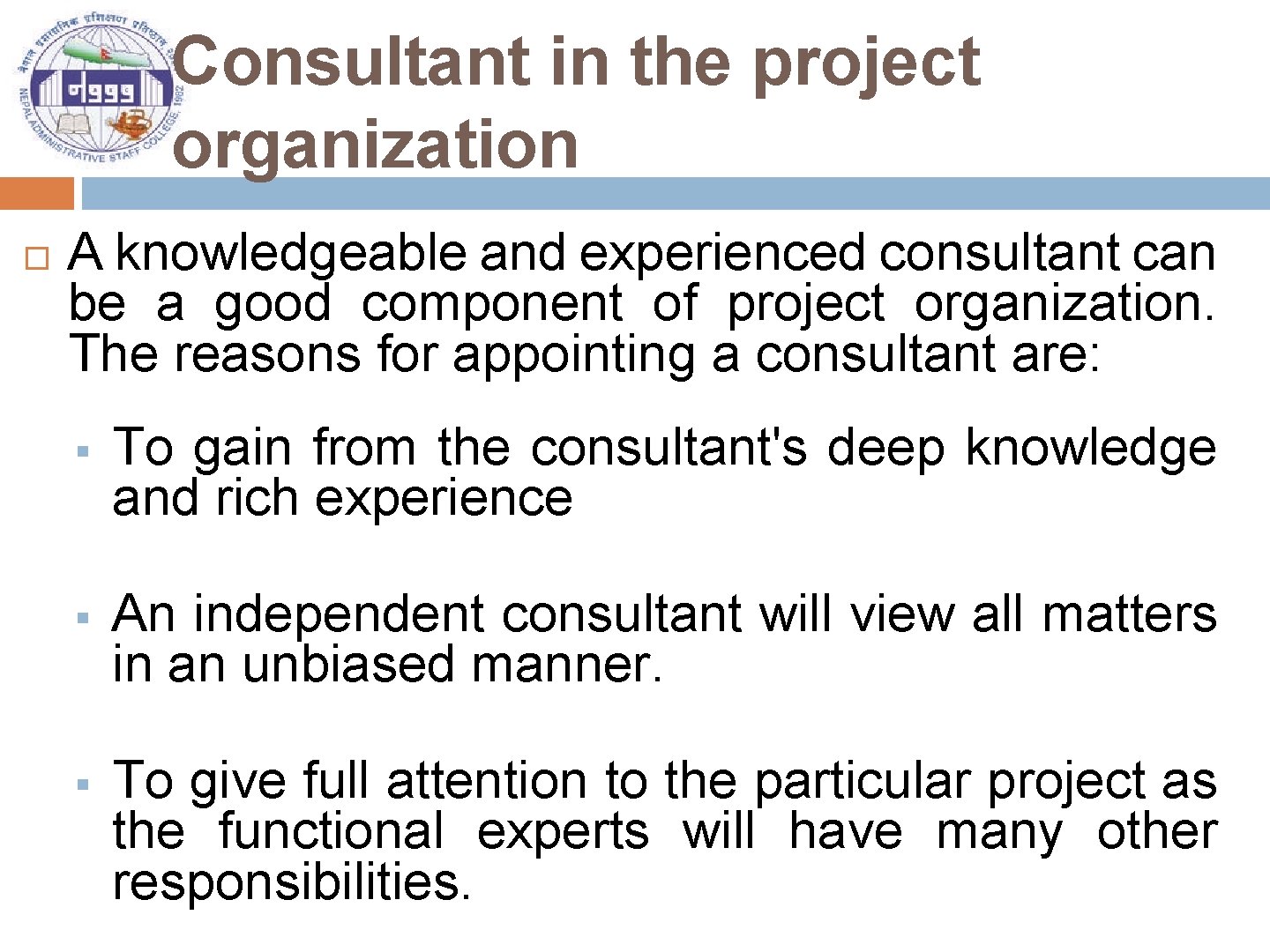 Consultant in the project organization A knowledgeable and experienced consultant can be a good