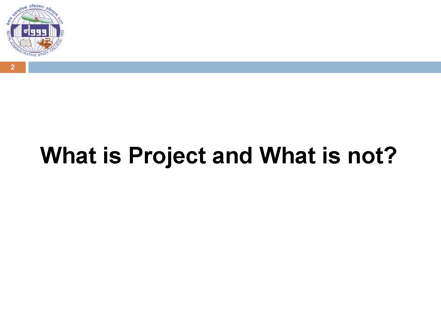 2 What is Project and What is not? 