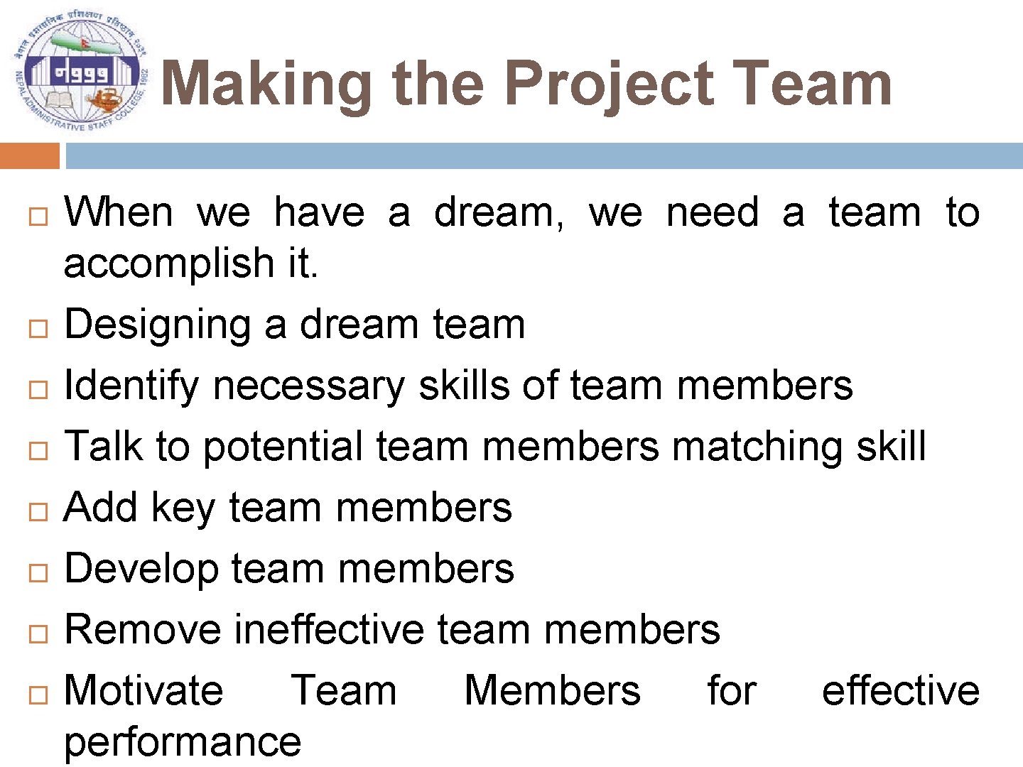 Making the Project Team When we have a dream, we need a team to