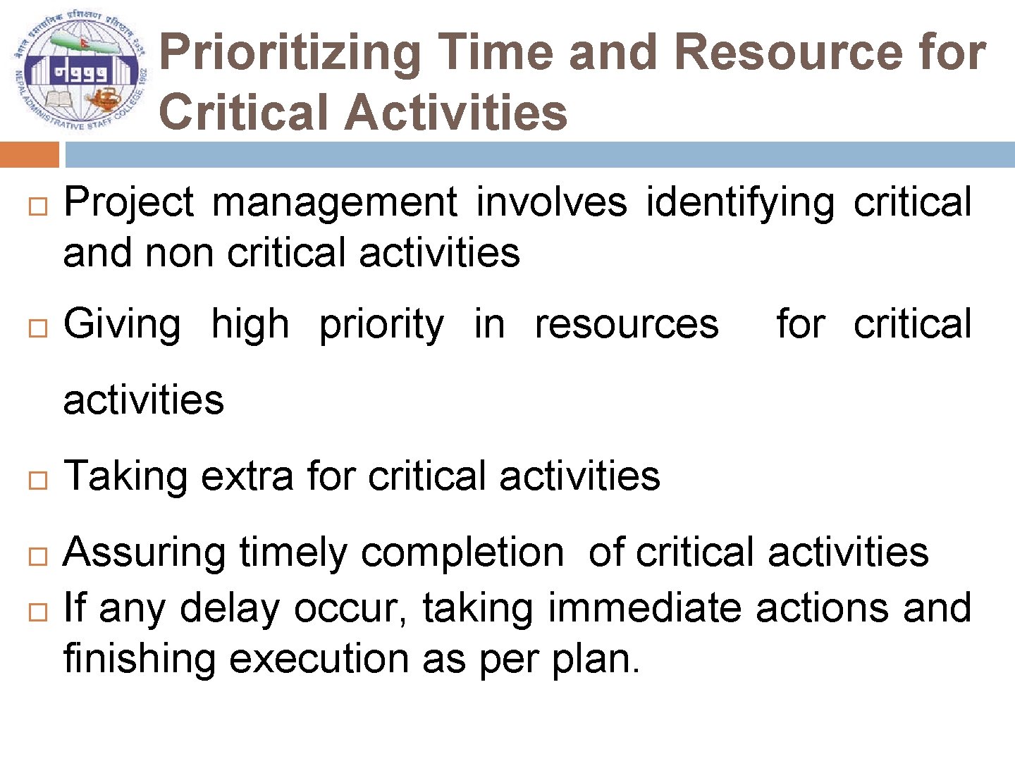 Prioritizing Time and Resource for Critical Activities Project management involves identifying critical and non