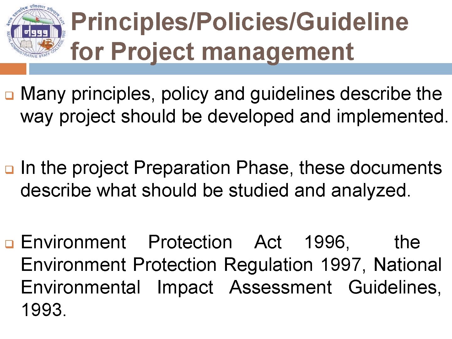 Principles/Policies/Guideline for Project management q q q Many principles, policy and guidelines describe the
