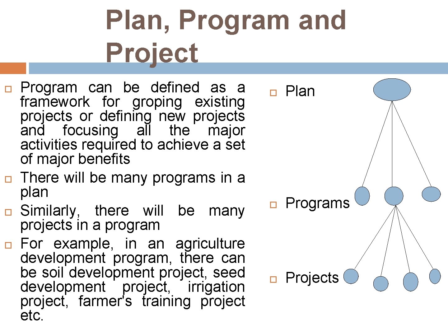 Plan, Program and Project Program can be defined as a framework for groping existing