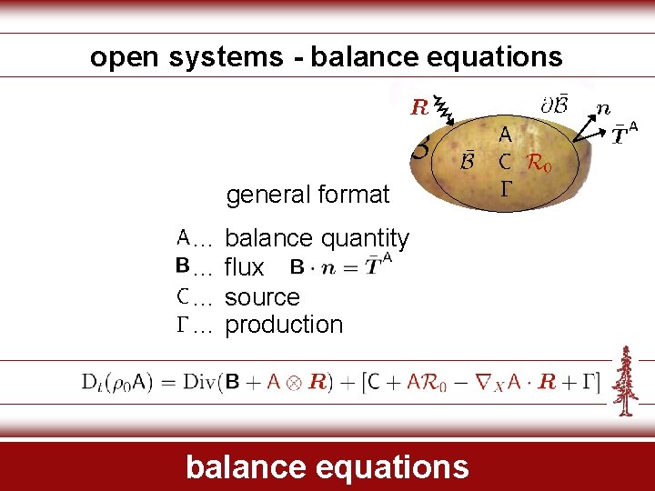 open systems - balance equations general format … balance quantity … flux … source