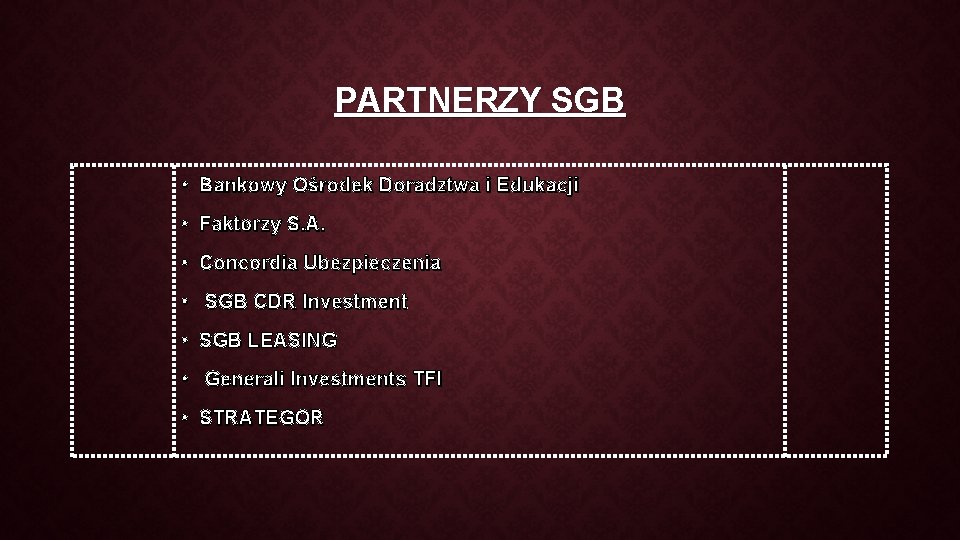 PARTNERZY SGB • Bankowy Ośrodek Doradztwa i Edukacji • Faktorzy S. A. • Concordia