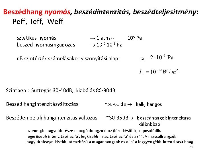 Beszédhang nyomás, beszédintenzitás, beszédteljesítmény: Peff, Ieff, Weff sztatikus nyomás beszéd nyomásingadozás 1 atm 105