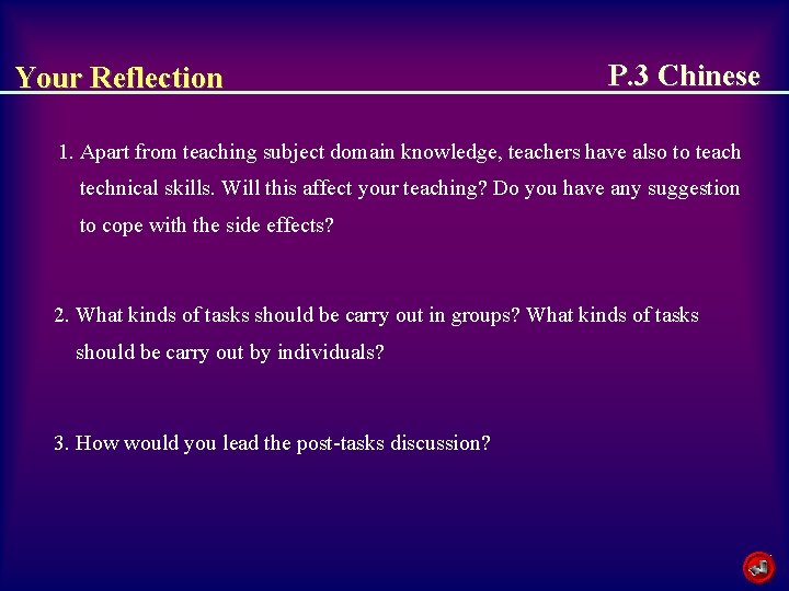 Your Reflection P. 3 Chinese 1. Apart from teaching subject domain knowledge, teachers have