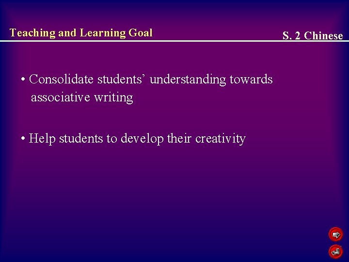 Teaching and Learning Goal • Consolidate students’ understanding towards associative writing • Help students