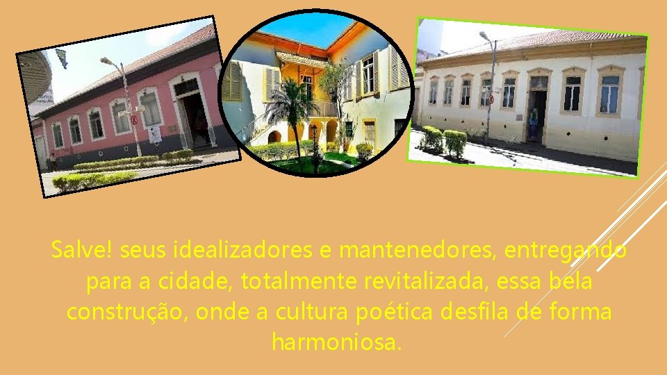 Salve! seus idealizadores e mantenedores, entregando para a cidade, totalmente revitalizada, essa bela construção,