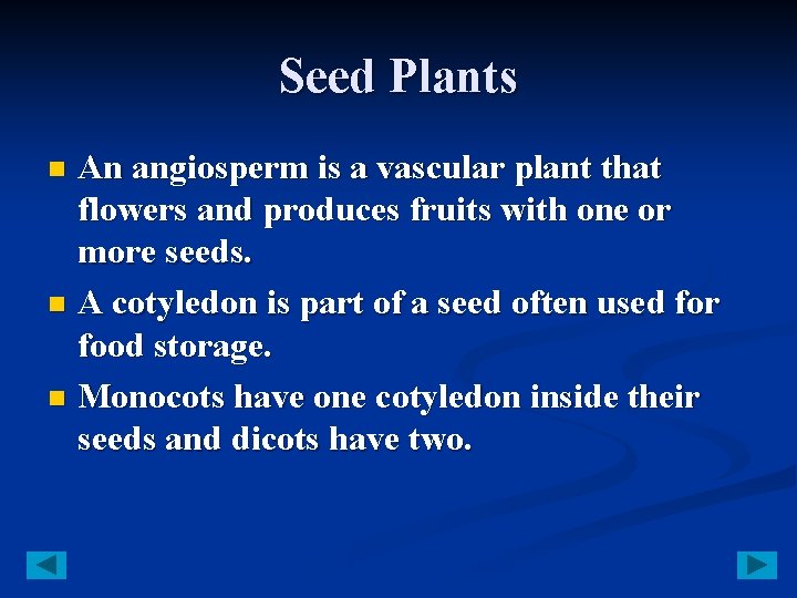 Seed Plants An angiosperm is a vascular plant that flowers and produces fruits with
